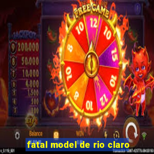 fatal model de rio claro